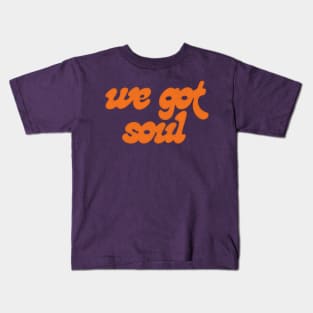 We Got Soul // Retro Soul Music Fan Kids T-Shirt